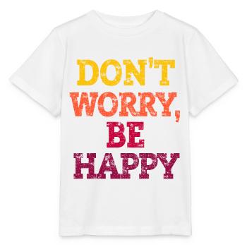 DO NOT WORRY BE HAPPY. - Stanley/Stella MINI CREATOR Kids’ T-Shirt - white - Front - Maike (125cm)