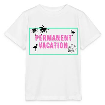 permanent vacation holiday ripe cool saying sea - Stanley/Stella MINI CREATOR Kids’ T-Shirt - white - Front - Maike (125cm)