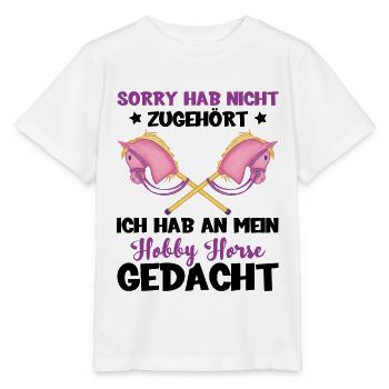 Sorry Hab Nicht Zugehört Ich Hab An Mein Hobby Hor - Stanley/Stella Kinder T-Shirt MINI CREATOR  - Weiß - Vorne - Maike (125cm)