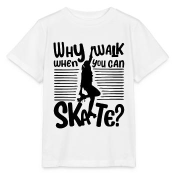 Skater Girl - Why walk when you can Skate? - Stanley/Stella MINI CREATOR Kids’ T-Shirt - white - Front - Maike (125cm)