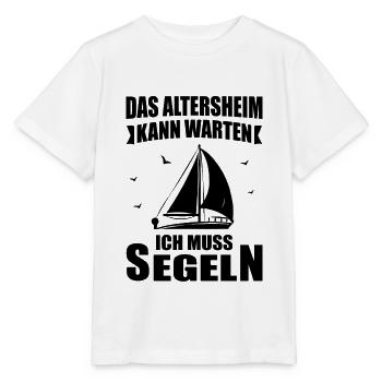 Das Altersheim Kann Warten Ich Muss Segeln Schiff - Stanley/Stella Kinder T-Shirt MINI CREATOR  - Weiß - Vorne - Maike (125cm)