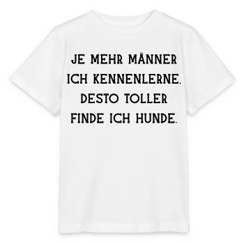 Männer und Hunde lustiger Spruch Haustiere dating - Stanley/Stella Kinder T-Shirt MINI CREATOR  - Weiß - Vorne - Maike (125cm)