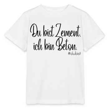 Du bist Zement, ich bin Beton - Stanley/Stella Kinder T-Shirt MINI CREATOR  - Weiß - Vorne - Maike (125cm)