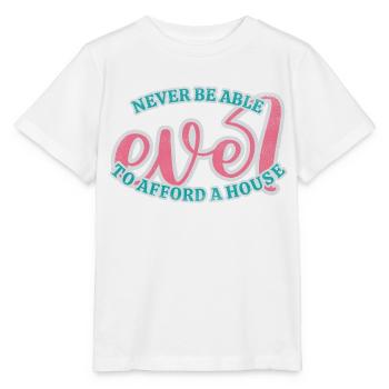 Can't afford a house - Stanley/Stella Kinder T-Shirt MINI CREATOR  - Weiß - Vorne - Maike (125cm)