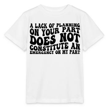 Un manque de planification de votre part ne ... 31 - T-shirt bio MINI CREATOR Stanley/Stella Enfant - blanc - Devant - Maike (125cm)