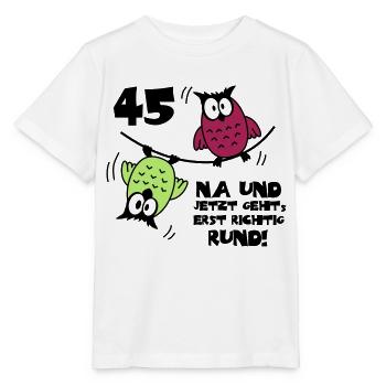 45. Geburtstag - Eulen "na und" - Stanley/Stella Kinder T-Shirt MINI CREATOR  - Weiß - Vorne - Maike (125cm)