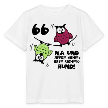 66. Geburtstag - Eulen "na und" - Stanley/Stella Kinder T-Shirt MINI CREATOR  - Weiß - Vorne - Maike (125cm)