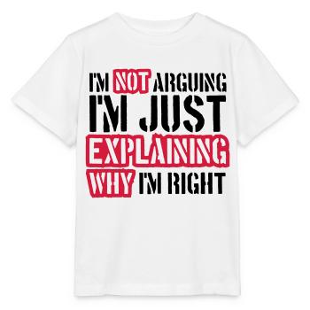 I m not arguing - Stanley/Stella MINI CREATOR Kids’ T-Shirt - white - Front - Maike (125cm)