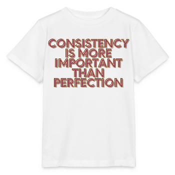 Consistency is more importent than perfection - Stanley/Stella Kinder T-Shirt MINI CREATOR  - Weiß - Vorne - Maike (125cm)