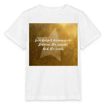 Love Doesn't Discriminate Between Sinners & Saints - Stanley/Stella MINI CREATOR Kids’ T-Shirt - white - Front - Maike (125cm)