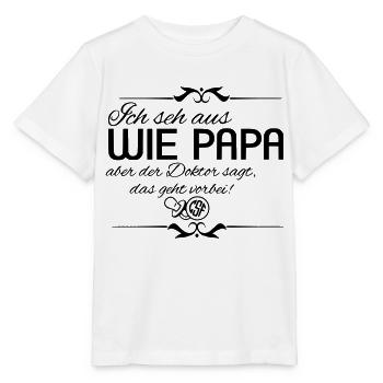 Ich seh aus wie PAPA aber der Doktor sagt... - Stanley/Stella Kinder T-Shirt MINI CREATOR  - Weiß - Vorne - Maike (125cm)