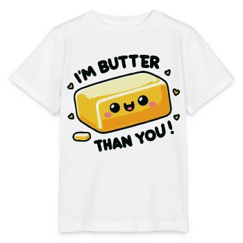 I'm Butter Than You Funny Pun Design For Bakers - Stanley/Stella MINI CREATOR Kids’ T-Shirt - white - Front - Maike (125cm)