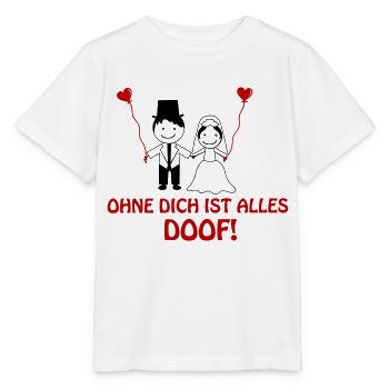 ohne dich ist alles doof 2 - Stanley/Stella Kinder T-Shirt MINI CREATOR  - Weiß - Vorne - Maike (125cm)