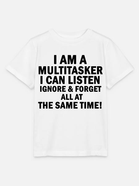 I Am A Multitasker I Can Listen Ignore and Forget - T-shirt bio MINI CREATOR Stanley/Stella Enfant - blanc