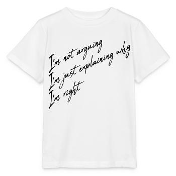 I m not arguing - Stanley/Stella MINI CREATOR Kids’ T-Shirt - white - Front - Maike (125cm)