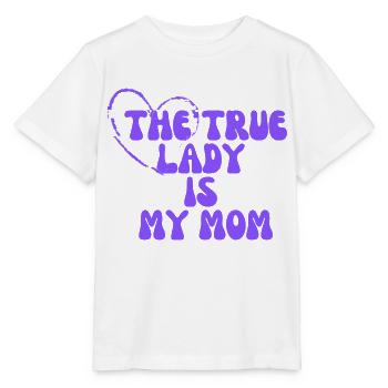 The True Lady is My Mom - Stanley/Stella MINI CREATOR Kids’ T-Shirt - white - Front - Maike (125cm)