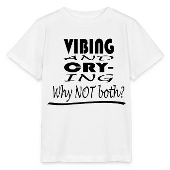Vibing und Weinen, warum nicht beides? - Stanley/Stella Kinder T-Shirt MINI CREATOR  - Weiß - Vorne - Maike (125cm)