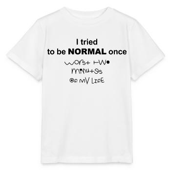 I tried to be normal once - Stanley/Stella MINI CREATOR Kids’ T-Shirt - white - Front - Maike (125cm)