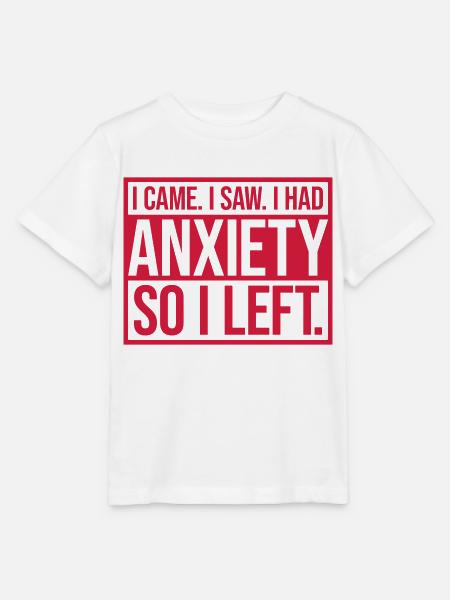 I had anxiety Spruch - Stanley/Stella Kinder T-Shirt MINI CREATOR - Weiß