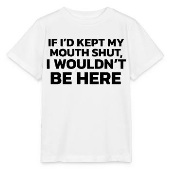 Hätte ich das Maul gehalten, wäre ich nicht hier! - Stanley/Stella Kinder T-Shirt MINI CREATOR  - Weiß - Vorne - Maike (125cm)