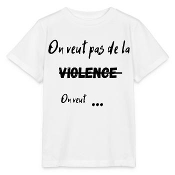 On veut pas de la violence on veut ... - T-shirt bio MINI CREATOR Stanley/Stella Enfant - blanc - Devant - Maike (125cm)