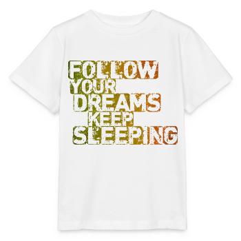 Folge deinen Träumen Schlaf weiter - Stanley/Stella Kinder T-Shirt MINI CREATOR  - Weiß - Vorne - Maike (125cm)