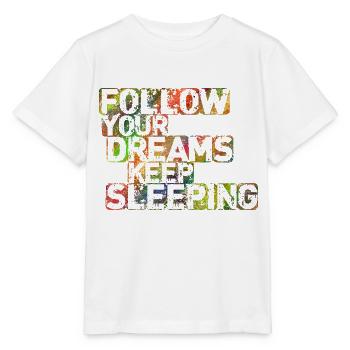 Folge deinen Träumen Schlaf weiter - Stanley/Stella Kinder T-Shirt MINI CREATOR  - Weiß - Vorne - Maike (125cm)