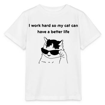 Ich arbeite hart, damit meine Katze ein besseres Leben haben kann - Stanley/Stella Kinder T-Shirt MINI CREATOR  - Weiß - Vorne - Maike (125cm)