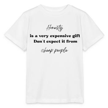 Ehrlichkeit ist ein sehr teures Geschenk - Stanley/Stella Kinder T-Shirt MINI CREATOR  - Weiß - Vorne - Maike (125cm)