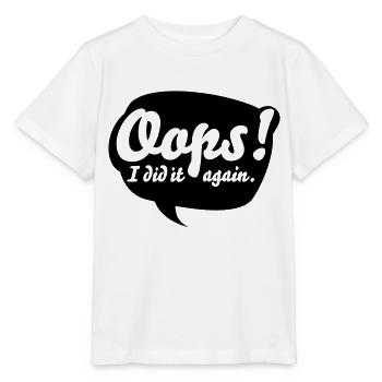 Oops, i did it again - Stanley/Stella Kinder T-Shirt MINI CREATOR  - Weiß - Vorne - Maike (125cm)
