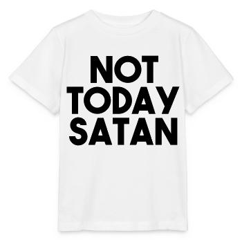 NOT TODAY SATAN - T-shirt bio MINI CREATOR Stanley/Stella Enfant - blanc - Devant - Maike (125cm)