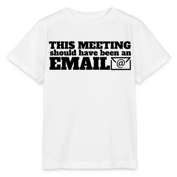 Dieses Meeting hätte eine Email sein können - Stanley/Stella Kinder T-Shirt MINI CREATOR  - Weiß - Vorne - Maike (125cm)