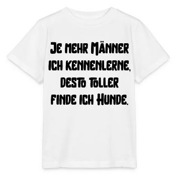 Männer und Hunde lustiger Spruch Haustiere dating - Stanley/Stella Kinder T-Shirt MINI CREATOR  - Weiß - Vorne - Maike (125cm)