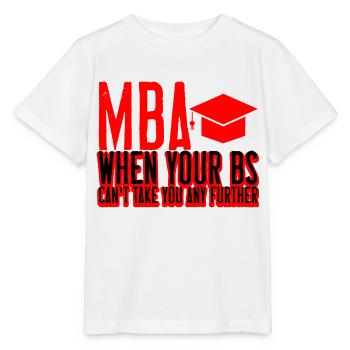 MBA, Quand vos Bs ne peuvent pas vous emmener plus loin 2 - T-shirt bio MINI CREATOR Stanley/Stella Enfant - blanc - Devant - Maike (125cm)