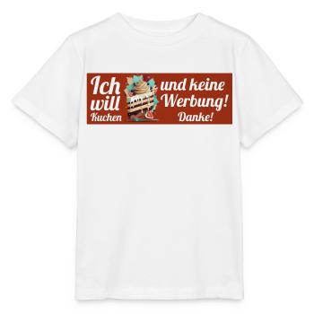 Ich will Kuchen und keine Werbung! Keine Werbung! - Stanley/Stella Kinder T-Shirt MINI CREATOR  - Weiß - Vorne - Maike (125cm)