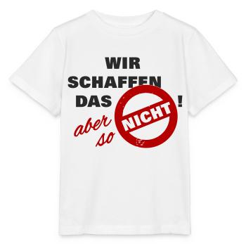 Wir schaffen das aber so nicht - schwarz - Spruch - Stanley/Stella Kinder T-Shirt MINI CREATOR  - Weiß - Vorne - Maike (125cm)