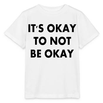 it's okay to not be okay - T-shirt bio MINI CREATOR Stanley/Stella Enfant - blanc - Devant - Maike (125cm)