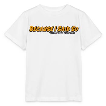 Parce que je le dis-le – classique de la parentalité - T-shirt bio MINI CREATOR Stanley/Stella Enfant - blanc - Devant - Maike (125cm)