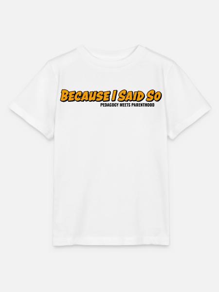 Weil ich es sage – Elternklassiker - Stanley/Stella Kinder T-Shirt MINI CREATOR - Weiß