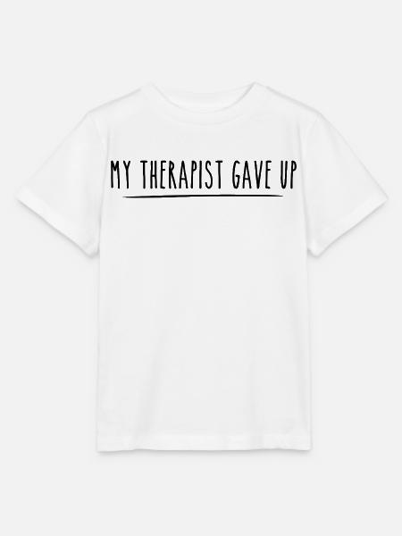 Mein Therapeut hat aufgegeben Lustiger Spruch - Stanley/Stella Kinder T-Shirt MINI CREATOR - Weiß