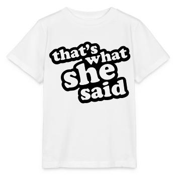 That's What She Said - Stanley/Stella Kinder T-Shirt MINI CREATOR  - Weiß - Vorne - Maike (125cm)
