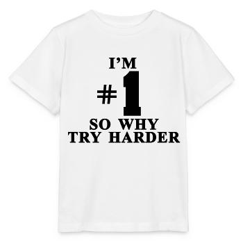 I'm # 1 So why try harder - Stanley/Stella MINI CREATOR Kids’ T-Shirt - white - Front - Maike (125cm)