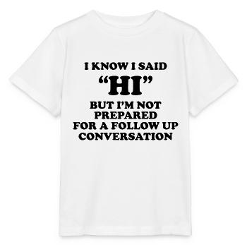 I KNOW I SAID HI - Stanley/Stella MINI CREATOR Kids’ T-Shirt - white - Front - Maike (125cm)