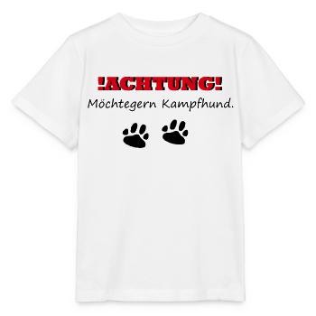 Achtung Möchtegern Kampfhund - Stanley/Stella Kinder T-Shirt MINI CREATOR  - Weiß - Vorne - Maike (125cm)