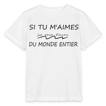 Si Tu M'aimes Je Me Fous Du Monde Entier - T-shirt bio MINI CREATOR Stanley/Stella Enfant - blanc - Devant - Maike (125cm)