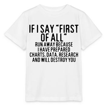 If I Say First Of All, Run Away - Stanley/Stella MINI CREATOR Kids’ T-Shirt - white - Front - Maike (125cm)