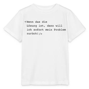 Wenn das die Lösung ist - Stanley/Stella Kinder T-Shirt MINI CREATOR  - Weiß - Vorne - Maike (125cm)