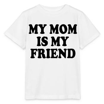 my mom is my friend - T-shirt bio MINI CREATOR Stanley/Stella Enfant - blanc - Devant - Maike (125cm)