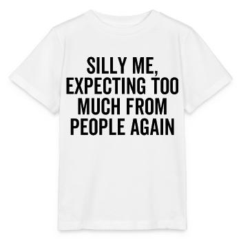 Idiot que j’attende trop des gens à nouveau - T-shirt bio MINI CREATOR Stanley/Stella Enfant - blanc - Devant - Maike (125cm)