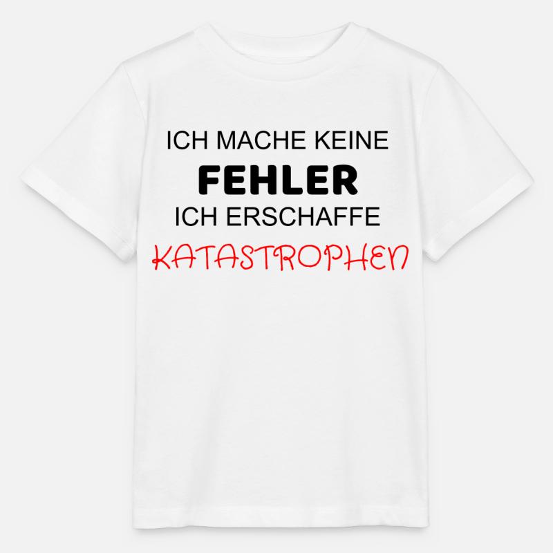 ICH MACHE KEINE FEHLER ICH ERSCHAFFE KATASTROPHEN - Stanley/Stella Kinder T-Shirt MINI CREATOR  - Weiß
